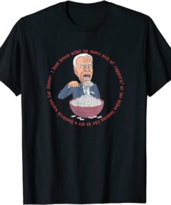 I Don't Know What I'm More Sick Uhhhh Joe Biden eating Xanax Tee Shirt