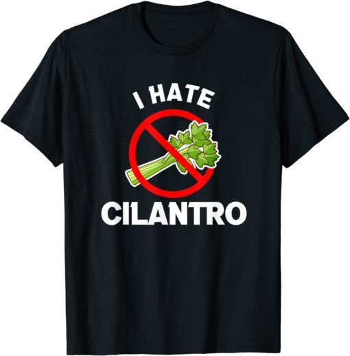 I Hate Cilantro Coriander Tee Shirt