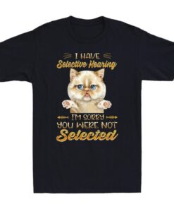 I Have Selective Hearing T-Shirt