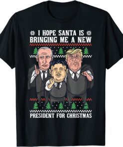 I Hope Santa Is Bringing Me A New President For X-Mas Tee Shirt