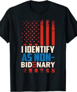 I Identify As Non-Bidenary Anti Joe Biden Tee Shirt