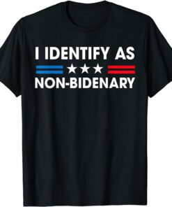 I Identify As Non-Bidenary Anti Liberal Anti Joe Biden Tee Shirt