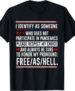 I Identify As Someone Who Does Not Participate In Pandemics Tee Shirt