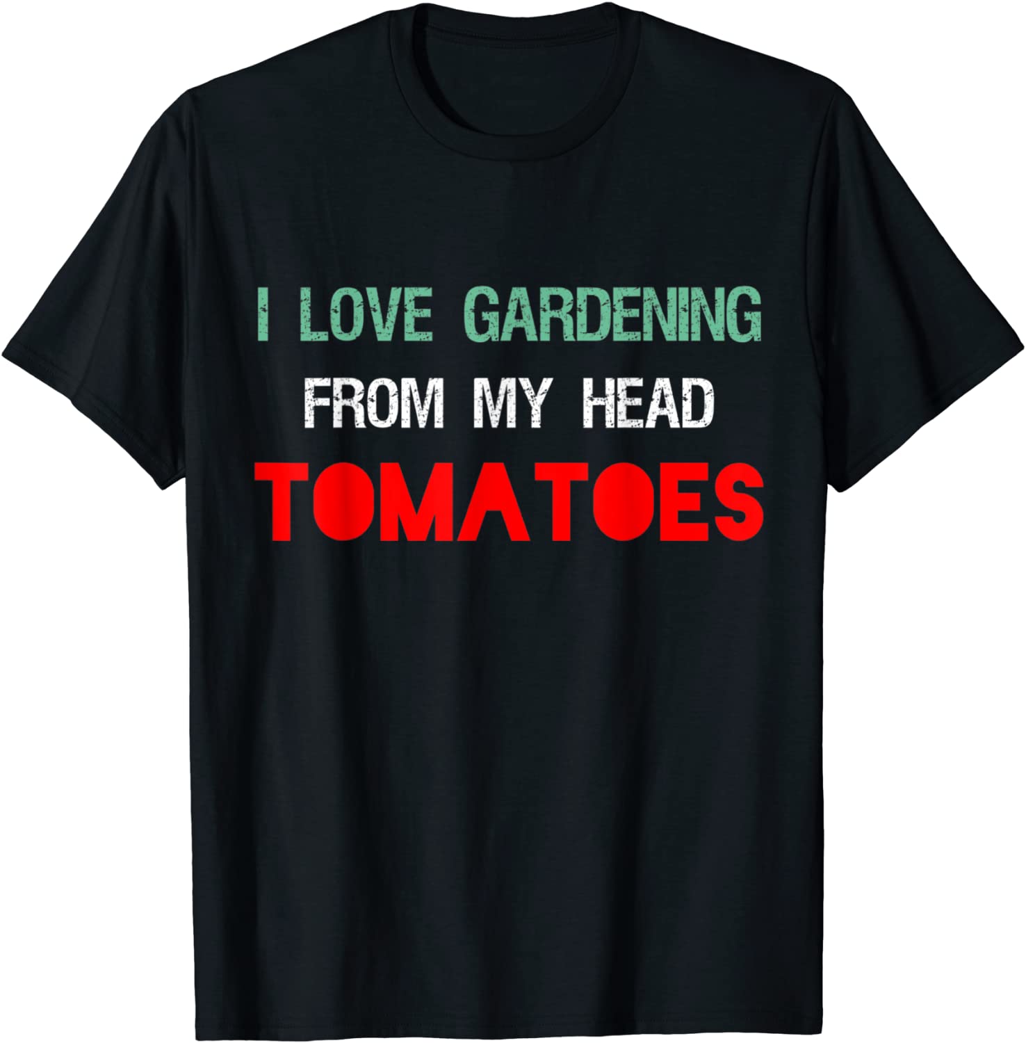 I LOVE GARDENING FROM MY HEAD TOMATOES Gardener Garden Tee Shirt I LOVE GARDENING FROM MY HEAD TOMATOES Gardener Garden Tee Shirt