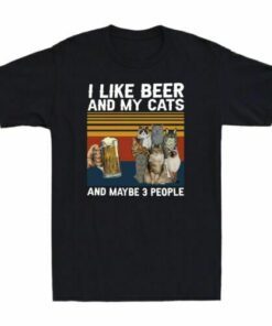 I Like Beer And My Cats And Maybe 3 People Tee Shirt