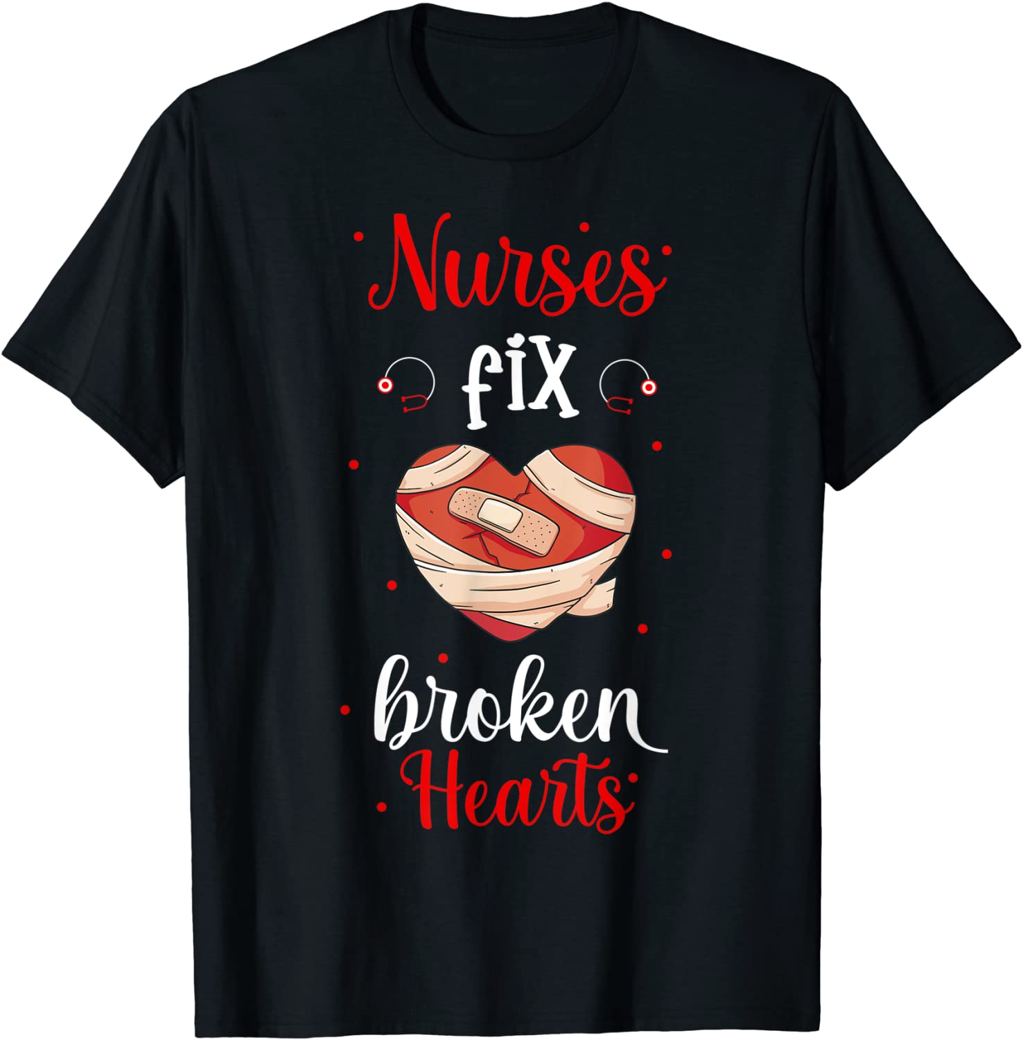 I Love Nurse Valentine Day Fix Broken Heart Tee Shirt I Love Nurse Valentine Day Fix Broken Heart Tee Shirt