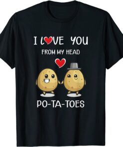 I Love You From My Head Cute Potato Valentine's Day Tee Shirt