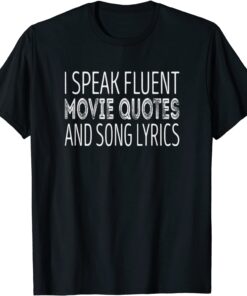 I Speak Fuent Movie Quotes And Song Lyrics Tee Shirt