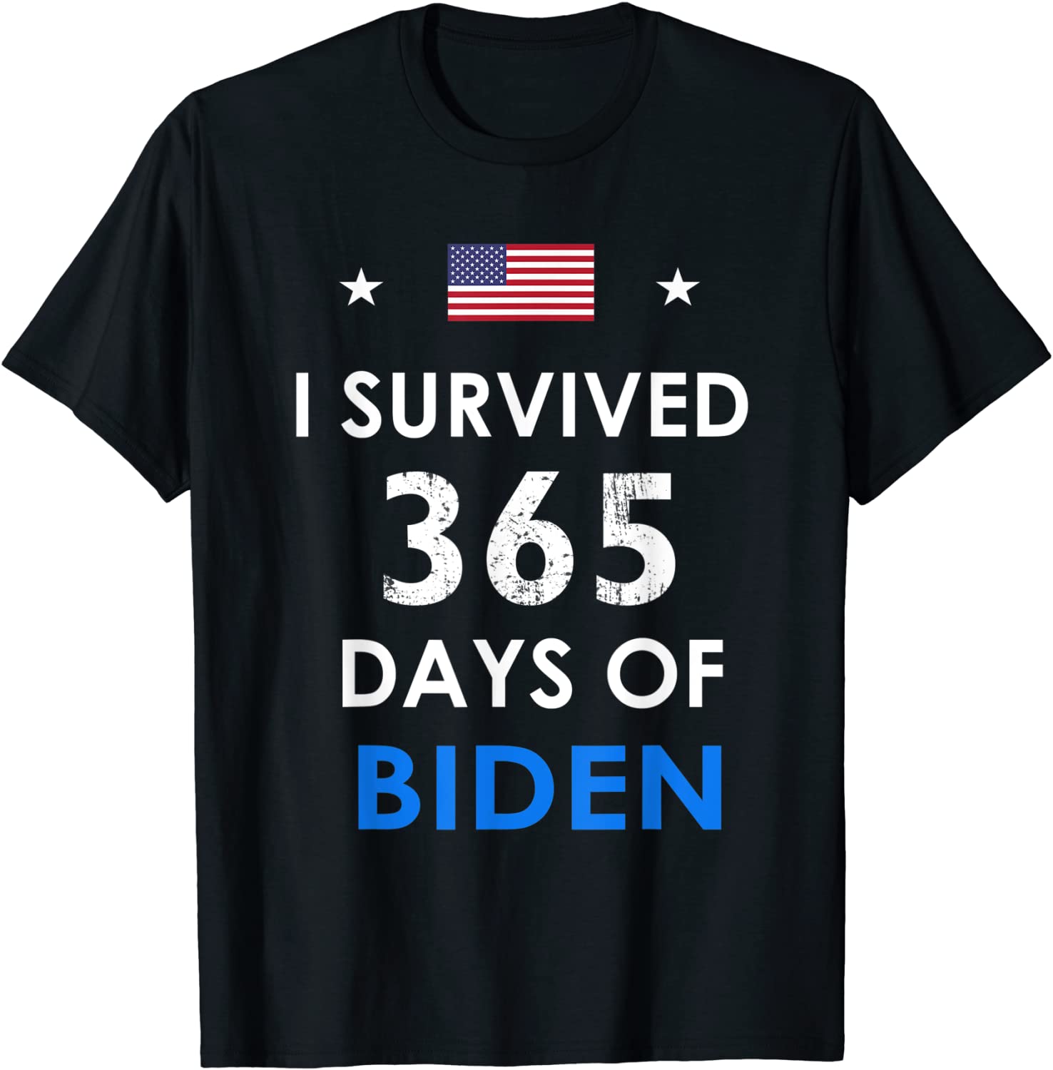 I Survived 365 Days Of Biden Anti Biden Anti Liberal Tee Shirt I Survived 365 Days Of Biden Anti Biden Anti Liberal Tee Shirt