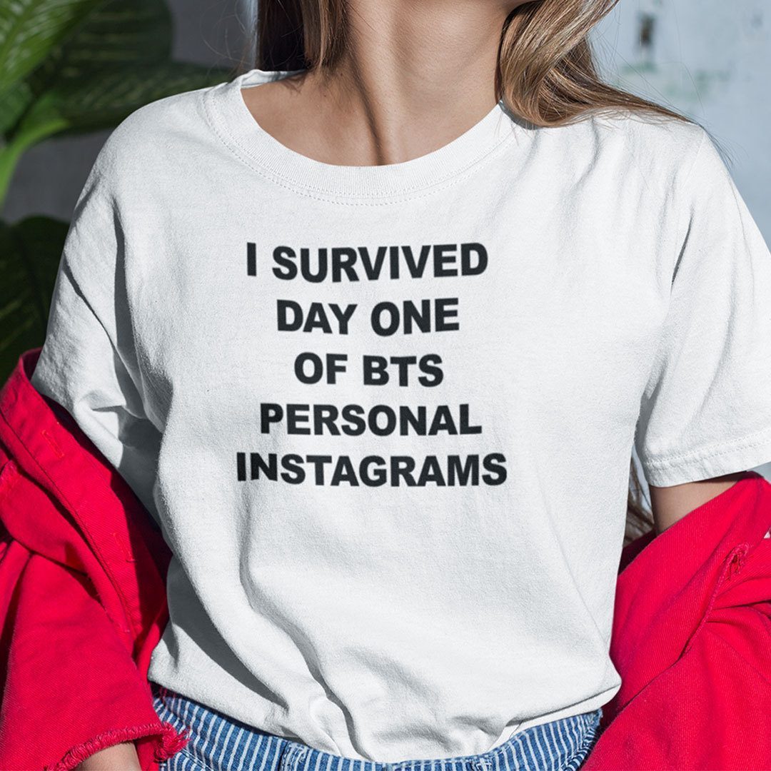 I Survived Day One Of BTS Personal Instagrams Tee Shirt I Survived Day One Of BTS Personal Instagrams Tee Shirt