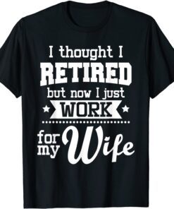 I Thought I Retired But Now - Retirement Retiree Pension Tee Shirt