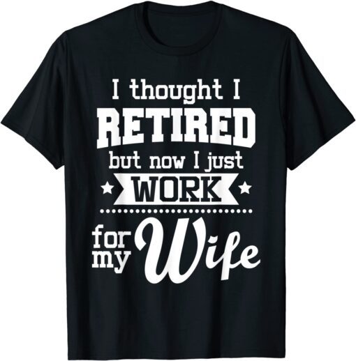 I Thought I Retired But Now - Retirement Retiree Pension Tee Shirt