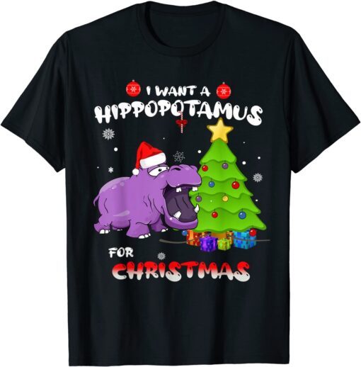 I Want A Hippopotamus For Christmas - All I Want For Xmas Tee Shirt