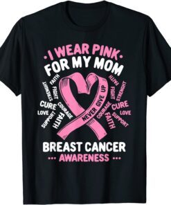 I Wear Pink For My Mom Breast Cancer Awareness Tee Shirt