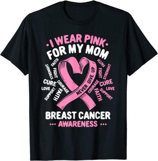 I Wear Pink For My Mom Breast Cancer Awareness Tee Shirt