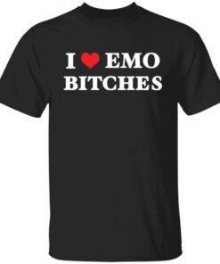 I love emo bitches Tee shirt