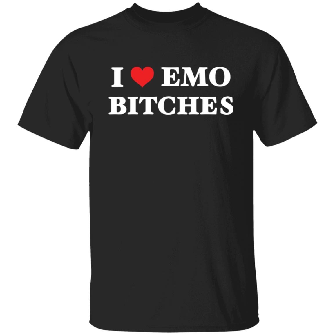I love emo bitches Tee shirt I love emo bitches Tee shirt