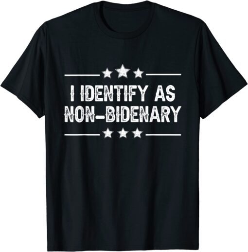 Identify As Non-Bidenary Pro Trump Tee Shirt