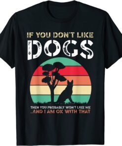 If You Don't Like Dogs Tee Shirt