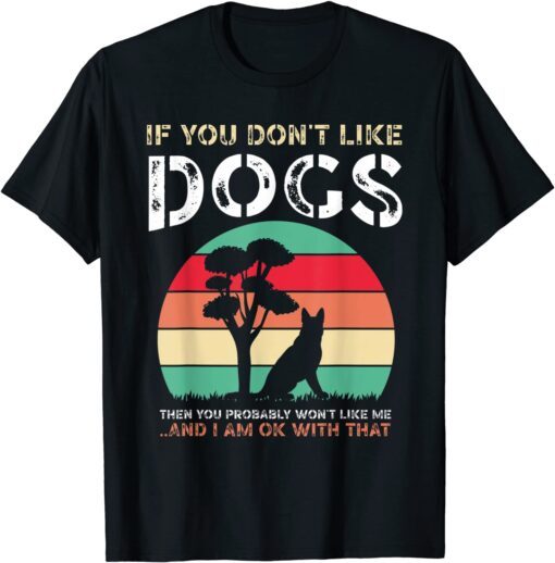 If You Don't Like Dogs Tee Shirt