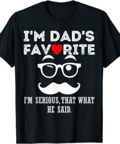 I'm Dad's Favorite That's What He Said T-Shirt