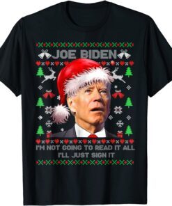 I'm Joe Biden I’m Not Going to Read It All,I’ll Just Sign It Tee Shirt