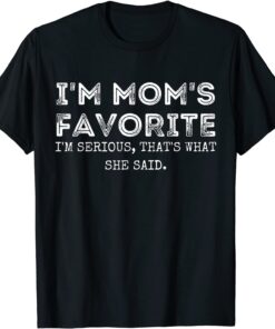 I'm Mom's Favorite That's What She Said Sibling Tee Shirt