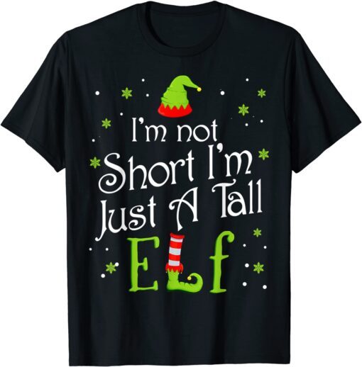 I'm Not Short I'm Just A Tall Elf Matching Christmas Family Tee Shirt