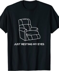 I'm Not Sleeping I'm Just Resting My Eyes Tee Shirt