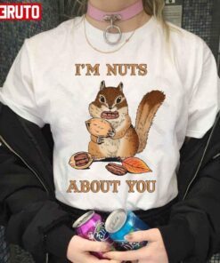 I’m Nuts About You Squirrel Pun Couples Tee Shirt