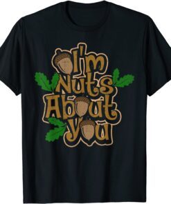 I’m Nuts About You – Love and Dating Tee Shirt