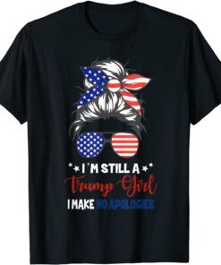 I'm Still A Trump Girl I Make No Apologies Trump 2024 Tee Shirt