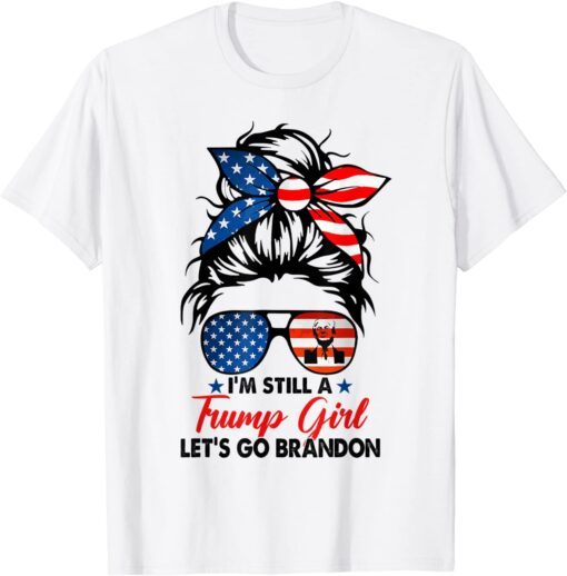 I'm Still a Trump Girl Let's Go Branson Brandon Messy Bun Tee Shirt