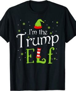 I'm The Trump Elf Xmas Matching Christmas For Family Tee Shirt