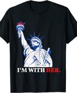 I'm With Her Statue Of Liberty 2020 Election Liberal Tee Shirt