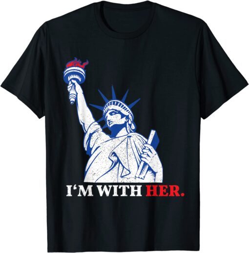 I'm With Her Statue Of Liberty 2020 Election Liberal Tee Shirt