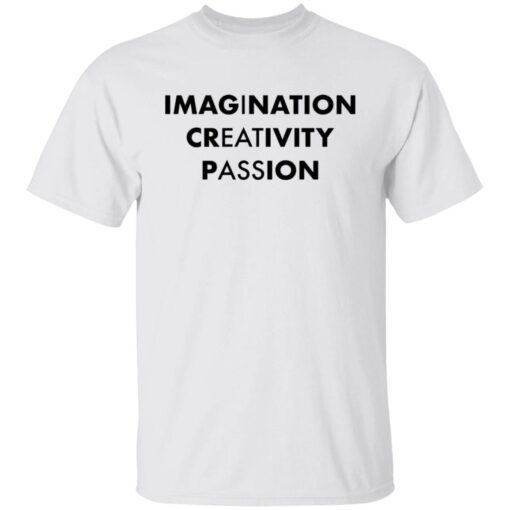 Imagination Creativity Passion Tee shirt