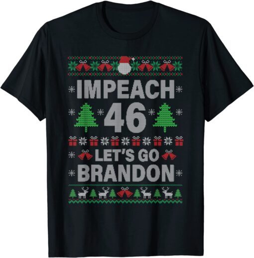 Impeach 46 Anti Biden Lets Go Brandon Ugly Christmas Sweater Tee Shirt