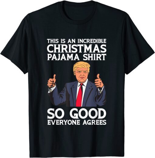 Incredible Christmas Pajama So Good Everyone Agrees Trump Tee Shirt