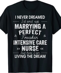 Intensive Care Nurse ICU Christmas Xmas Never Dreamed Marry Tee Shirt