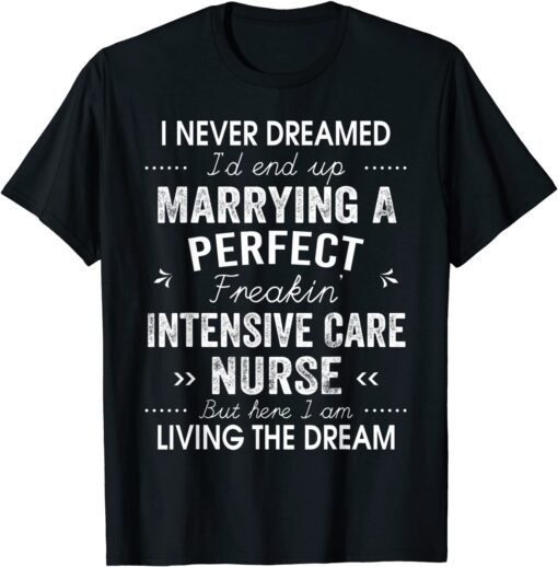 Intensive Care Nurse ICU Christmas Xmas Never Dreamed Marry Tee Shirt