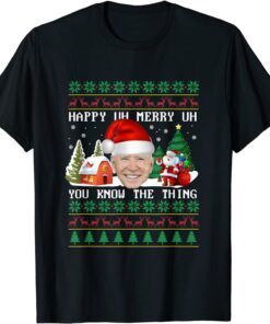 Ioe Biden Happy Uh Merry Uh You Know The Thing Tee Shirt