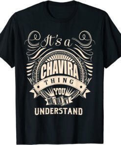 It is a CHAVIRA Thing You Wouldn't Understand Tee Shirt