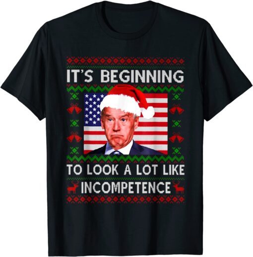 It's Beginning To Look A Lot Like Incompetence Ugly Sweater Tee Shirt