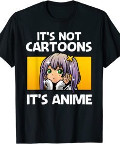 It's Not Cartoon It's Anime Tee Shirt