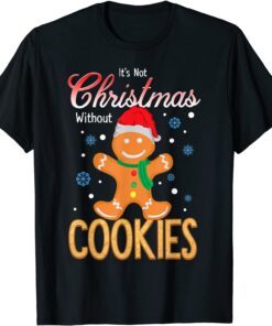 It's Not Christmas Without Cookies Tee Shirt