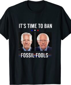 It's Time To Ban Fossil Fools Anti Biden Political Tee Shirt