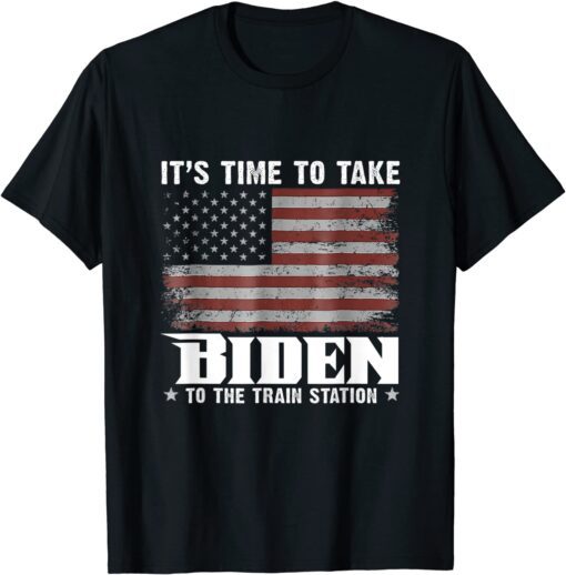 Its Time To Take Biden To The Train Station American Flag Tee Shirt