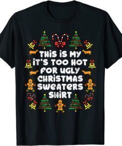 Its Too Hot For Ugly Christmas Sweaters Xmas PJs Tee Shirt