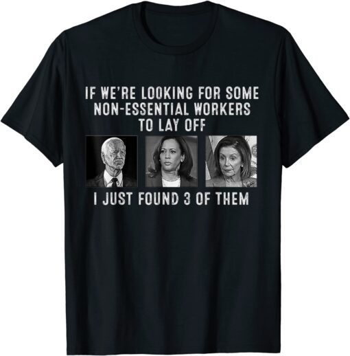 If We're Looking For Some Non-Essential Workers To Lay Off Classic T-Shirt